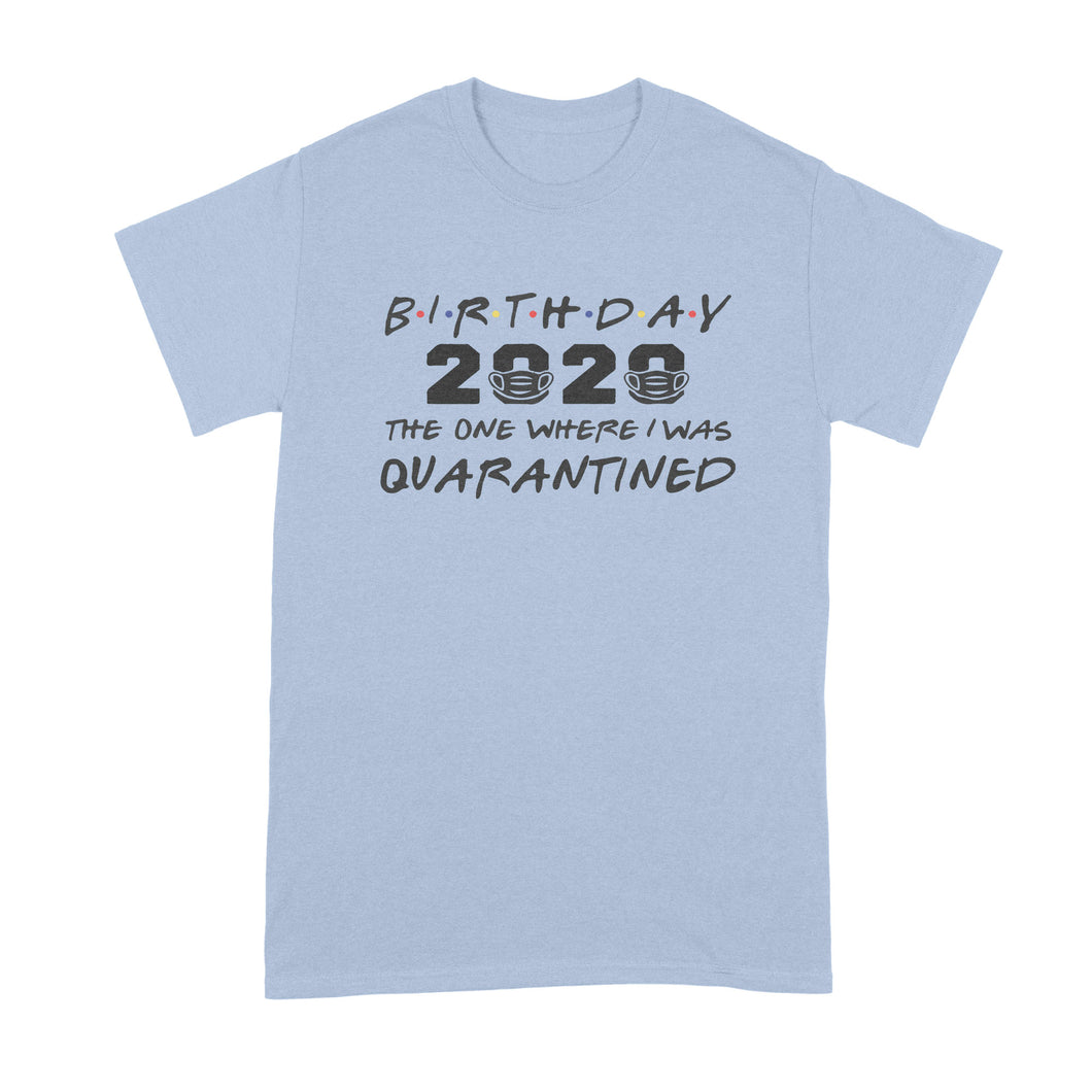 Friends Quarantine Birthday Shirt Quarantined Birthday Shirt