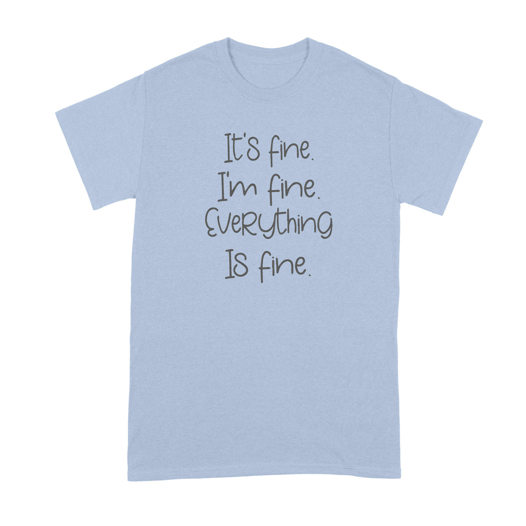 Im Fine Its Fine Everything is Fine T Shirt Cute Sayings Shirt
