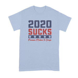 2020 Sucks Shirt 2020 Make it Stop T Shirt