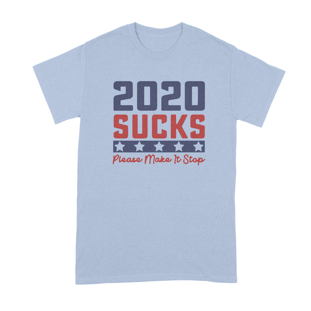 2020 Sucks Shirt 2020 Make it Stop T Shirt