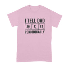 I Tell Dad Jokes Periodically Tshirt Dad Periodic Table Shirt