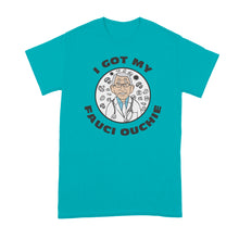 Fauci Ouchie Tshirt I Got My Fauci Ouchi Shirt Dr Fauci T-Shirt
