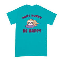 Dont Hurry Be Happy Sloth T Shirts Funny Sloth Tshirt Shirt