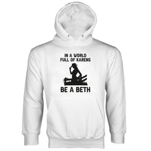 In A World Full of Karens Be A Beth Hoodie Dutton Long Sleeve