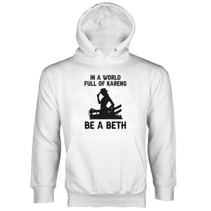 In A World Full of Karens Be A Beth Hoodie Dutton Long Sleeve