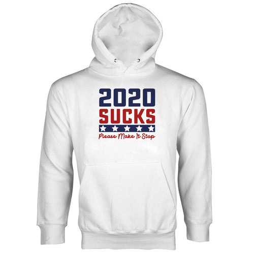 2020 Sucks Hoodie 2020 Make it Stop Hoodie