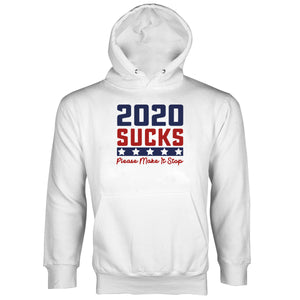 2020 Sucks Hoodie 2020 Make it Stop Hoodie