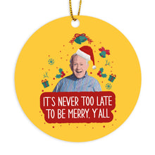 Leslie Jordan Christmas Ornament It's Never Too Late to be Merry Y'all