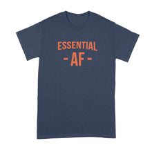 Essential AF Shirt Im Essential AF T Shirt Essential Worker Tee