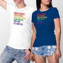 Equal Rights for Others Does Not Mean Shirt Equal Rights for Others Does Not Mean Less Rights For You Its Not Pie Tshirt