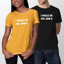 I Would Die for John B T Shirt