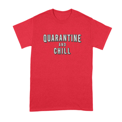 Quarantine and Chill T Shirt Funny Coronavirus Shirt Quarantine Tshirt