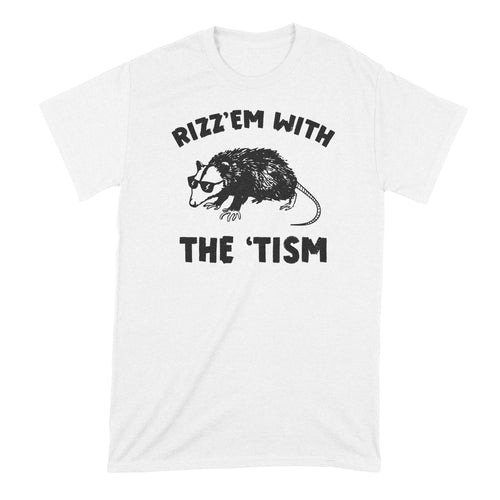 Rizz Em with the Tism Shirt Rizz’em Possum Tshirt