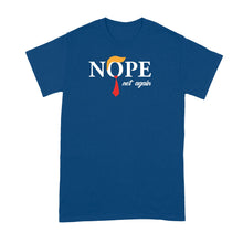 Nope Not Again T-Shirt Shirt