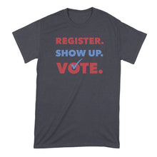 Register Show Up Vote Tshirt Vote Shirt Voting Matters T Shirt Vote 2020