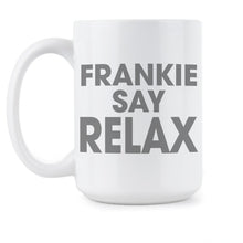 Frankie Say Relax Coffee Mug Frankie Says Relax Friends Mug