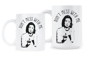 Nancy Pelosi Don't Mess With Me Nancy Pelosi Mug Don't Mess With Nancy Coffee Mug