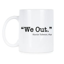 We Out Harriet Tubman Mug Harriet Tubman Coffee Mug