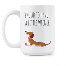 Dachshund Mug Weiner Dog Mug Proud to Have a Little Weiner