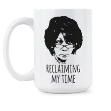 Reclaiming My Time Coffee Mug Maxine Waters Mugs Reclaiming My Time Cup Gift