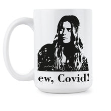 Ew Covid Mug Alexis Rose Coffee Mug