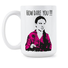 Greta Thunberg Mug How Dare You Climate Change Mug