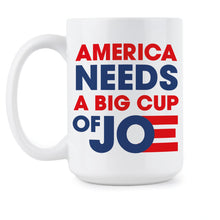 America Needs a Big Cup of Joe Mug Joe Biden 2020 Cup Biden Coffee Mug