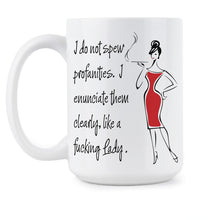I Do Not Spew Profanities Coffee Mug Like a Fucking Lady Mugs Funny Sassy Lady Cup Gift