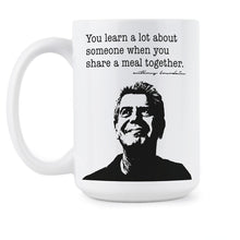 Anthony Bourdain Mug Anthony Bourdain Quote Mug
