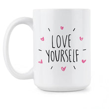 Love Yourself Mug Self Love Mug Love Yourself Coffee Mug