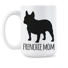 Frenchie Mom Mug French Bulldog Coffee Mugs Frenchies Lover Gift Frenchie Dog Cup
