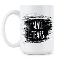 Male Tears Mug Man Tears Coffee Mug Feminist Coffee Mugs Feminism Gifts