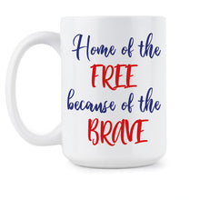 Home of the Free Because of the Brave Coffee Mug American Patriot Mug