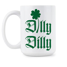 St Patricks Day Coffee Mug Dilly Dilly St Paddys Day Mugs St. Patrick’s Dilly Dilly Mugs Irish Coffee Gifts