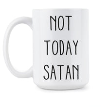 Not Today Satan Coffee Mug Not Today Satan Mugs Not Today Satan Cup Gift Nope Not Today