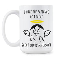 Cunty McFuckoff Coffee Mug Patience of a Saint Mug Funny Sassy Bitch Cups Gift