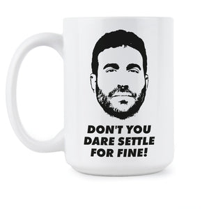 Dont You Dare Settle for Fine Mug Roy Kent Coffee Mug