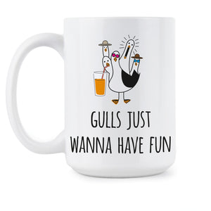Gulls Just Wanna Have Fun Mug Funny Seagull Mugs