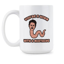 You’re a Worm with a Mustache Mug Scandoval Coffee Cup James Kennedy Tom Sandoval