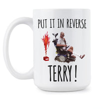 Put It In Reverse Terry Mug Back It Up Terry Put It In Reverse
