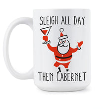Sleigh All Day Then Cabernet Coffee Mug Funny Christmas Coffee Mugs Funny Xmas Wine Cup Gift Secret Santa