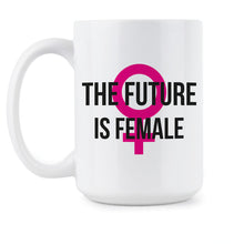 The Future is Female Coffee Mug Feminist Mugs Feminism Cup Resistance Cups Resist Persist