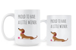 Dachshund Mug Weiner Dog Mug Proud to Have a Little Weiner