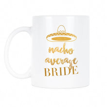 Nacho Average Bride Cup Bachelorette Party Favors Funny Bride Mug