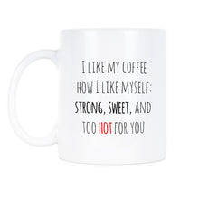 I Like My Coffee Like I Like Myself Coffee Mug Sayings I Like My Coffee How I Like Myself