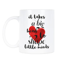 It Takes A Big Heart To Shape Little Minds Coffee Mug Takes A Big Heart Mugs Spread Love Kindness Gift