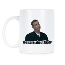 You Sure About That Mug I Think You Should Leave Merch Coffee Cup