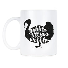 Gobble Till You Wobble Coffee Mug Thanksgiving Coffee Mugs Happy Turkey Day Holiday Gift