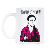 Greta Thunberg Mug How Dare You Climate Change Mug