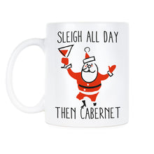 Sleigh All Day Then Cabernet Coffee Mug Funny Christmas Coffee Mugs Funny Xmas Wine Cup Gift Secret Santa